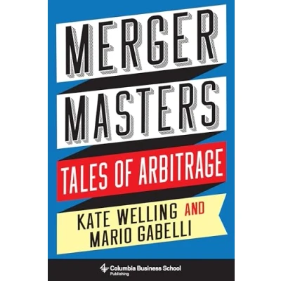 Obrázek Merger Masters Tales of Arbitrage (Heilbrunn Center for Graham &amp; Dodd Investing)