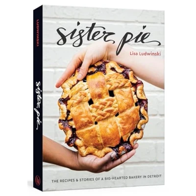 Obrázek Sister Pie: The Recipes and Stories of a Big Hearted Bakery in Detroit [A Baking Book]