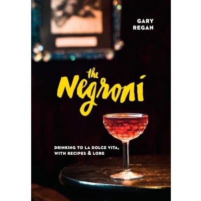 Obrázek The Negroni: Drinking to La Dolce Vita, with Recipes &amp; Lore [A Cocktail Recipe Book]
