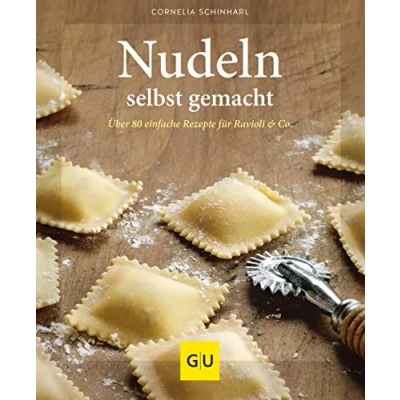 Obrázek Nudeln selbst gemacht: Über 80 einfache Rezepte für Ravioli &amp; Co.