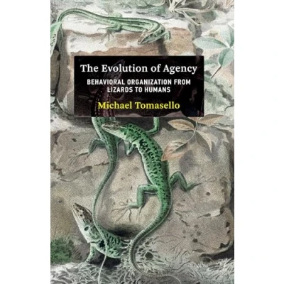 Obrázek The Evolution of Agency: Behavioral Organization from Lizards to Humans