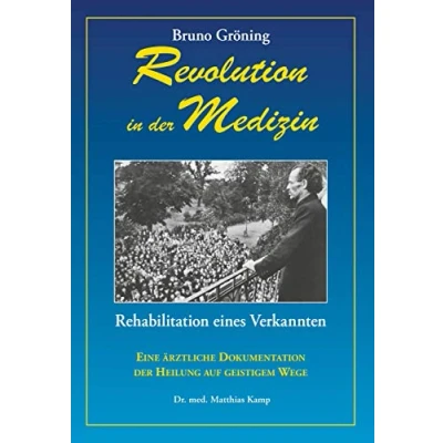 Obrázek Bruno Gröning Revolution in der Medizin: Rehabilitation eines Verkannten / Deutsche Ausgabe