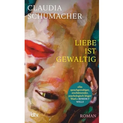 Obrázek Liebe ist gewaltig: Roman »Ein sprachgewaltiger, erschütternder, psychologisch kluger Wurf.« Benedict Wells