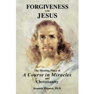 Obrázek Forgiveness and Jesus: The Meeting Place of A Course in Miracles Christianity