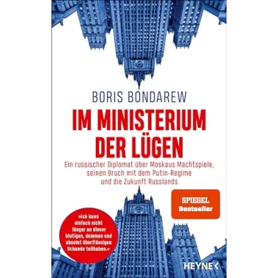 Obrázek Im Ministerium der Lügen: Ein russischer Diplomat über Moskaus Machtspiele, seinen Bruch mit dem Putin Regime und die Zukunft Russlands