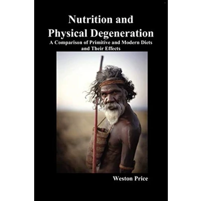 Obrázek Nutrition and Physical Degeneration: A Comparison of Primitive Modern Diets Their Effects