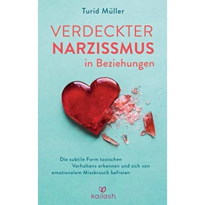 Obrázek Verdeckter Narzissmus in Beziehungen: Die subtile Form toxischen Verhaltens erkennen und sich von emotionalem Missbrauch befreien