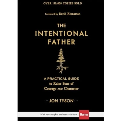 Obrázek The Intentional Father: A Practical Guide to Raise Sons of Courage and Character