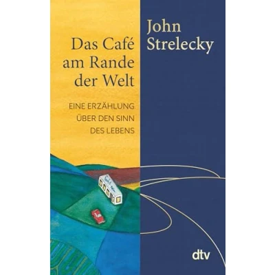 Obrázek Das Café am Rande der Welt: Eine Erzählung über den Sinn des Lebens Mit einer Weihnachtsgeschichte von John Strelecky