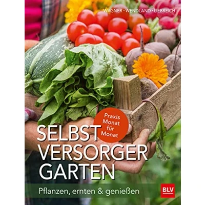 Obrázek Selbstversorger Garten: Pflanzen, ernten &amp; genießen (BLV Selbstversorgung)