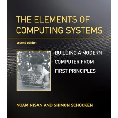 Obrázek The Elements of Computing Systems, second edition: Building a Modern Computer from First Principles