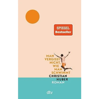 Obrázek man vergisst nicht, wie schwimmt: Roman Der große Sommer Bestseller jetzt im Taschenbuch