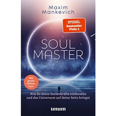 Obrázek Soul Master SPIEGEL Bestseller #1: Wie du deine Seelenkräfte entfesselst und das Universum auf Seite bringst (unum Spiritualität)
