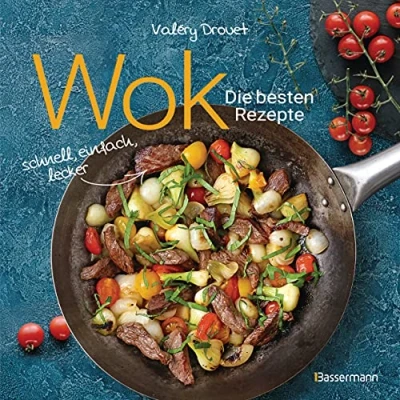 Obrázek Wok Die besten Rezepte. Schnell, einfach, lecker. 31 traditionelle und neue Ideal für Einsteiger: Mit Fleisch, Fisch Gemüse. Vegetarisch oder vegan.