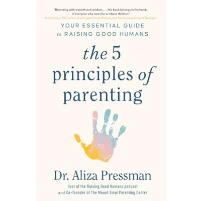 Obrázek The 5 Principles of Parenting: Your Essential Guide to Raising Good Humans