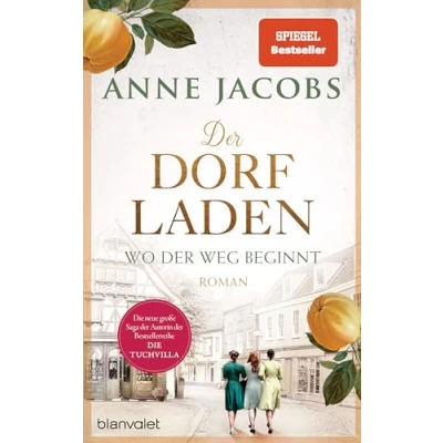 Obrázek der Dorfladen Wo Weg beginnt: Roman Nach TUCHVILLA die neue große Saga von SPIEGEL Bestsellerautorin Anne Jacobs (Die Saga, Band 1)