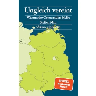 Obrázek Ungleich vereint: Warum der Osten anders bleibt Ein Buch, das aus Sackgassen herausführt und für Gesprächsstoff sorgt (edition suhrkamp)