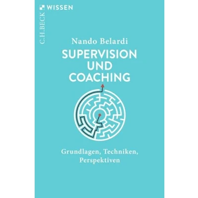 Obrázek Supervision und Coaching: Grundlagen, Techniken, Perspektiven (Beck&#039;sche Reihe)
