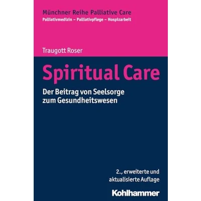 Obrázek Spiritual Care: Der Beitrag von Seelsorge zum Gesundheitswesen (Münchner Reihe Palliative Palliativmedizin Palliativpflege Hospizarbeit, 3, Band 3)