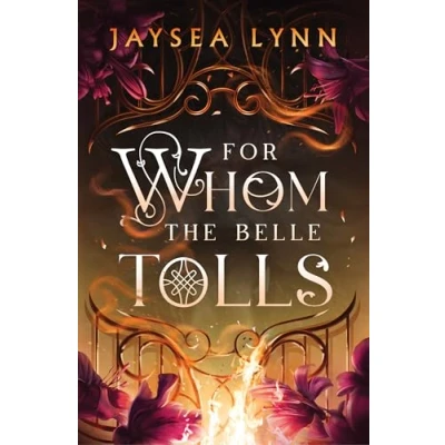 Obrázek For Whom the Belle Tolls: a hotter than hell, darkly funny romantasy from TikTok star Jaysea Lynn