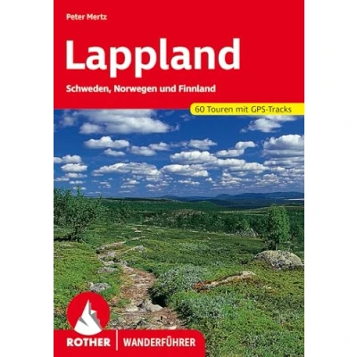 Obrázek Lappland: Schweden, Norwegen und Finnland. 60 Touren mit GPS Tracks (Rother Wanderführer)