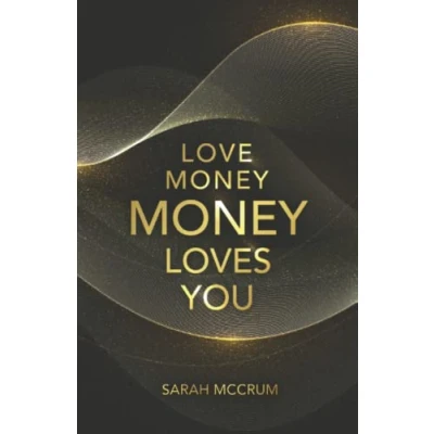 Obrázek Love Money, Money Loves You: A Conversation With The Energy Of