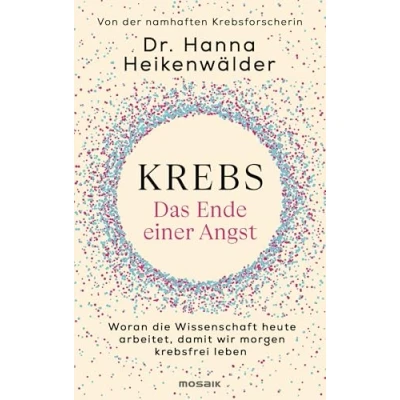 Obrázek Krebs Das Ende einer Angst: Woran die Wissenschaft heute arbeitet, damit wir morgen krebsfrei leben Von der namhaften Krebsforscherin