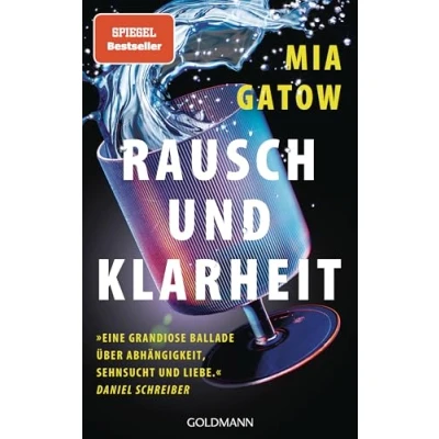 Obrázek Rausch und Klarheit: Der Alkohol, meine Familie, die Gesellschaft ich »Eine grandiose Ballade über Abhängigkeit, Sehnsucht Liebe« Daniel Schreiber SPIEGEL Bestseller