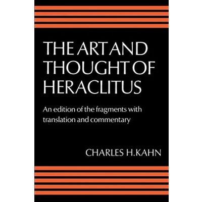 Obrázek Art and Thought of Heraclitus: A New Arrangement Translation the Fragments with Literary Philosophical Commentary (Edition Commentary)