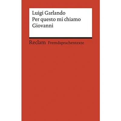 Obrázek Per questo mi chiamo Giovanni. Italienischer Text mit deutschen Worterklärungen. B1 (GER): Garlando, Luigi Originalversion Erläuterungen 19921 (Reclams Universal Bibliothek)