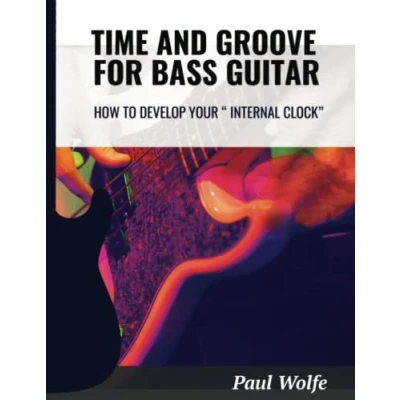 Obrázek Time And Groove For Bass Guitar: How To Develop Your Internal Clock (How Play Practice Books, Band 3)