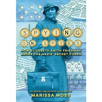 Obrázek Spying on Spies: How Elizebeth Smith Friedman Broke the Nazis Secret Codes