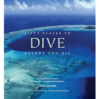 Obrázek Fifty Places to Dive Before You Die: Diving Experts Share the World&#039;s Greatest Destinations