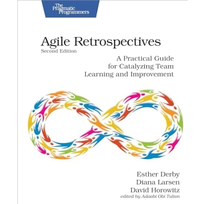 Obrázek Agile Retrospectives, Second Edition: A Practical Guide for Catalyzing Team Learning and Improvement