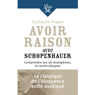 Obrázek Avoir raison avec Schopenhauer: Comprendre ses 38 stratagèmes, et contre attaquer