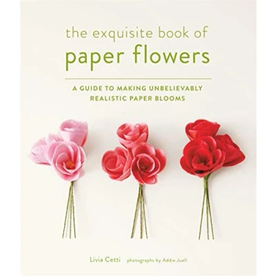 Obrázek The Exquisite Book of Paper Flowers: A Guide to Making Unbelievably Realistic Blooms