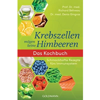 Obrázek Krebszellen mögen keine Himbeeren: Das Kochbuch: Schmackhafte Rezepte fürs Immunsystem