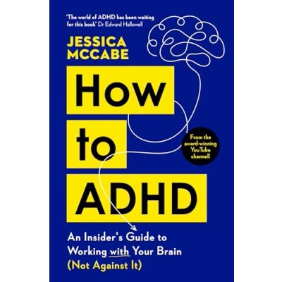 Obrázek How to ADHD: An Insider&#039;s Guide Working with Your Brain (Not Against It)