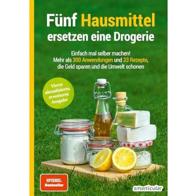 Obrázek Fünf Hausmittel ersetzen eine Drogerie: Einfach mal selber machen! Mehr als 300 Anwendungen und 33 Rezepte, die Geld sparen Umwelt schonen (Hausmittel Handbücher)