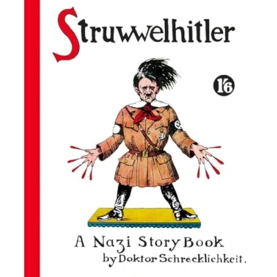 Obrázek Struwwelhitler. A Nazi Story Book by Doktor Schrecklichkeit: wartime parody of the famous Slovenly Peter or Shock Headed (Struwwelpeter)