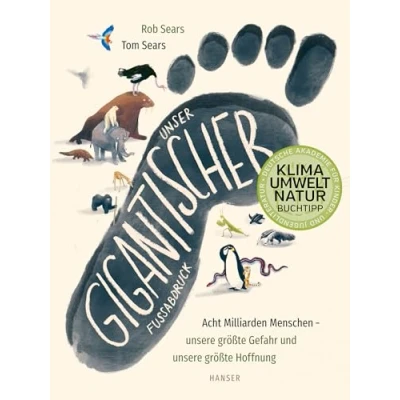Obrázek Unser gigantischer Fußabdruck: Acht Milliarden Menschen unsere größte Gefahr und Hoffnung Klimabuch des Monats der Deutschen Akademie für Kinder Jugendliteratur